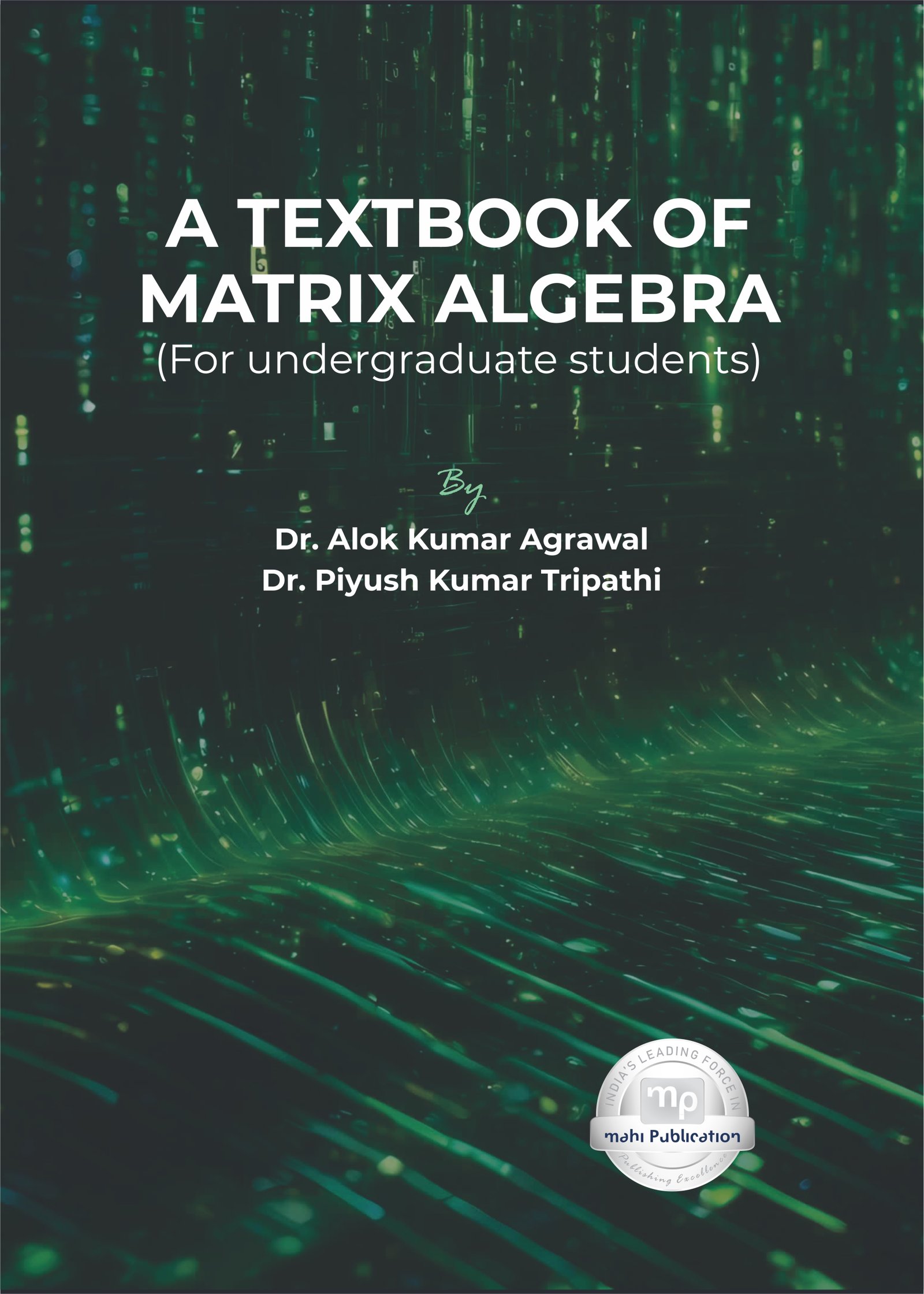 A Textbook of Matrix Algebra (For undergraduate students)