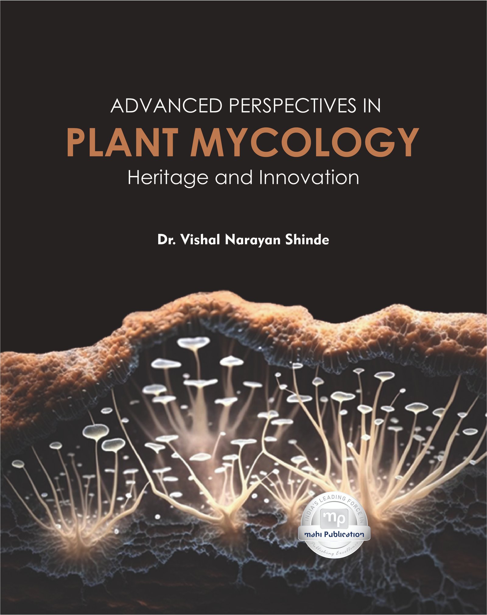 Advanced Perspectives In Plant Mycology: Heritage And Innovation