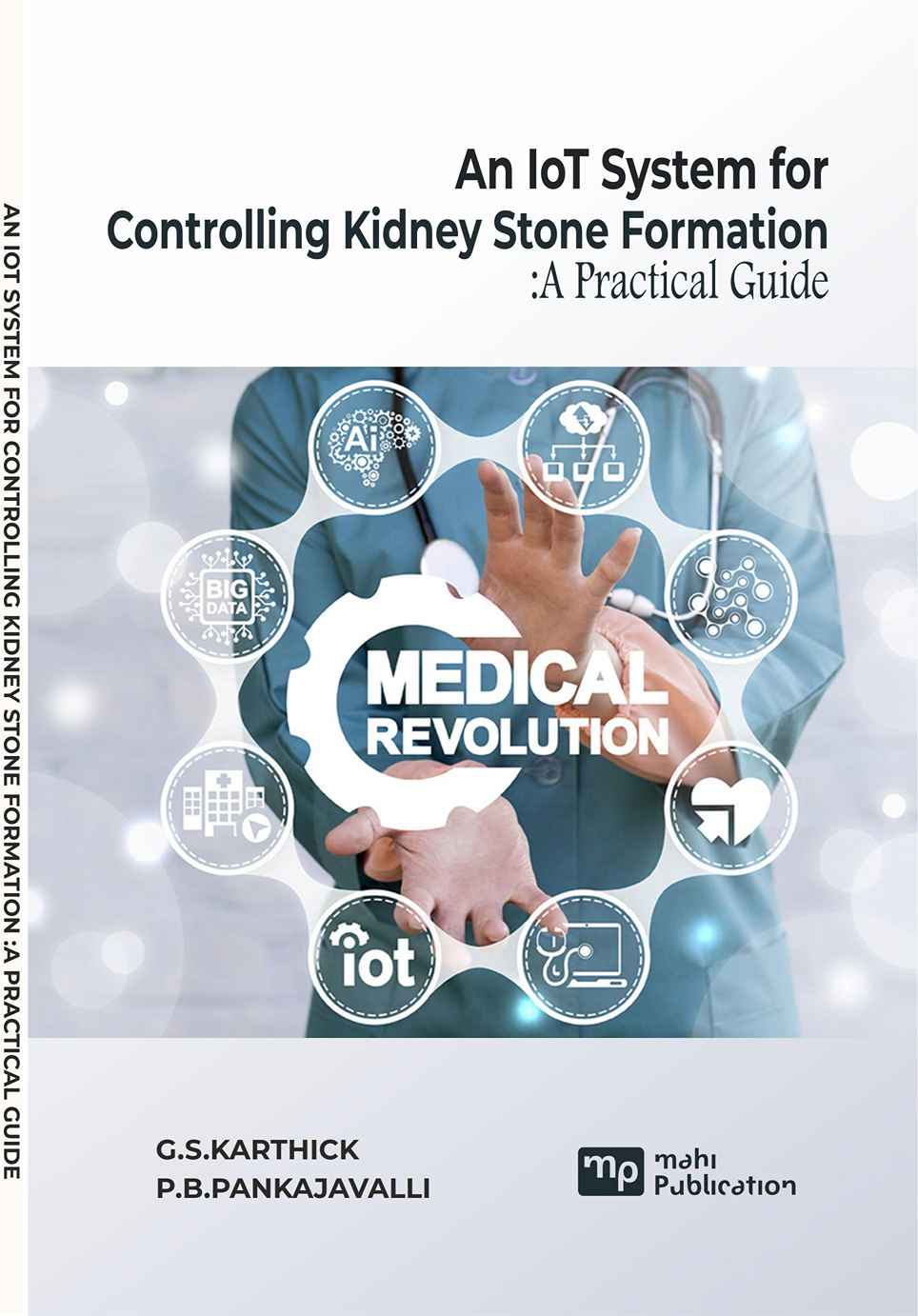An IOT System for Controlling the Stone Formation in Kidney Through Urine PH Level Monitoring a Practical Guide