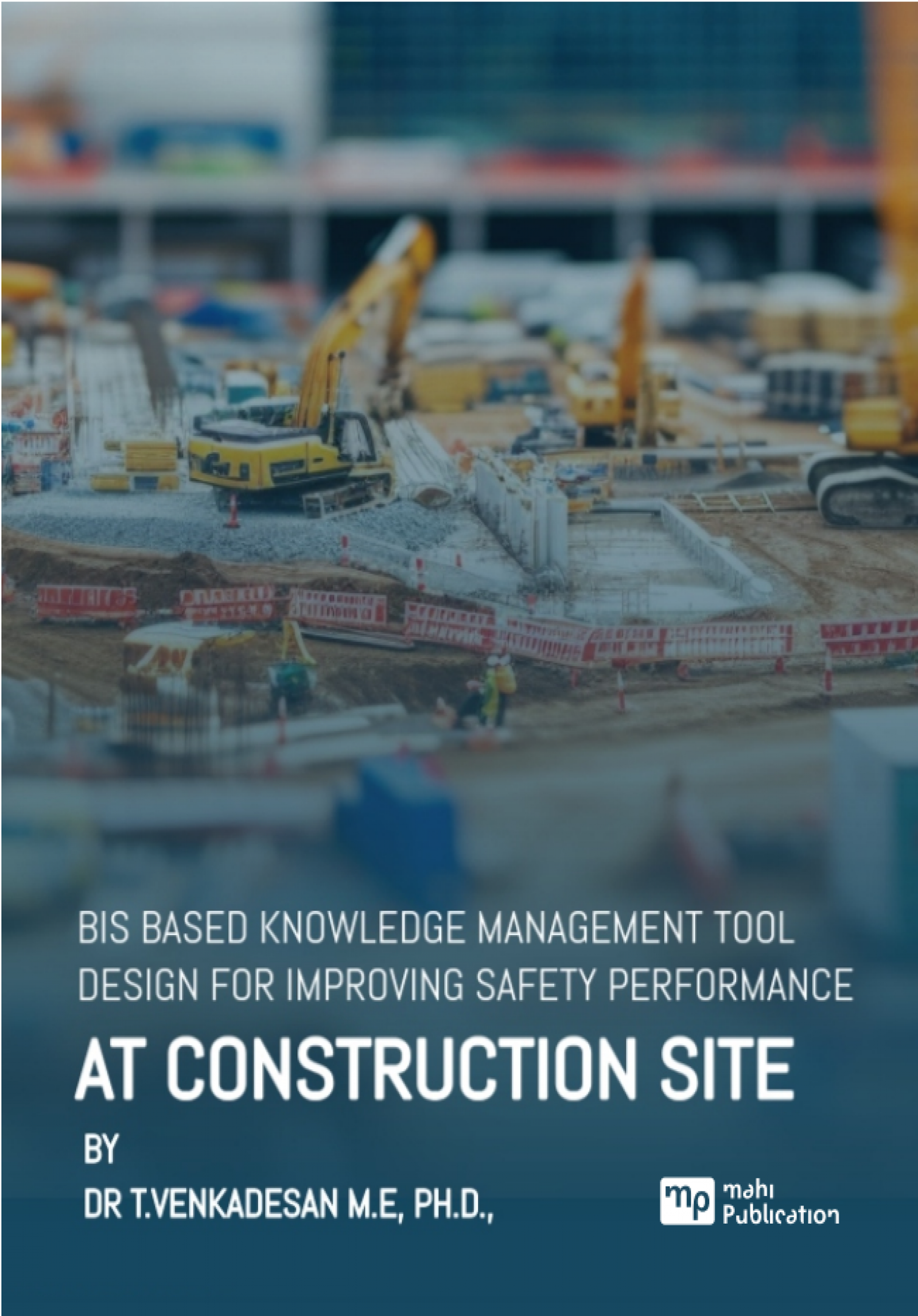 Bis Based Knowledge Management Tool Design For Improving Safety Performance At Construction Site