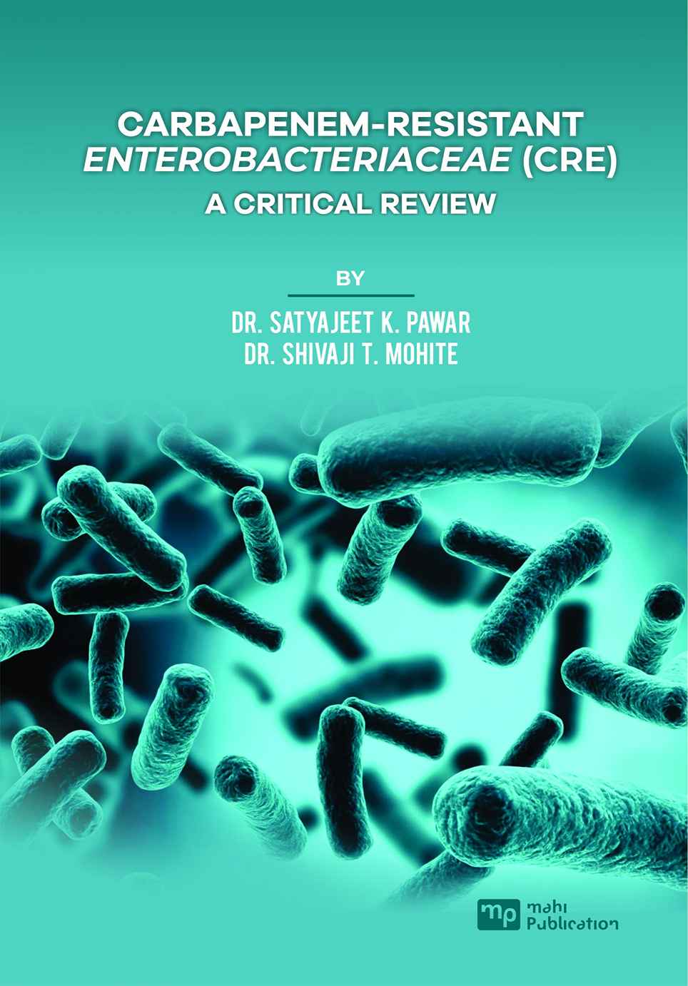 Carbapenem-Resistant Enterobacteriaceae (cre) : A Critical Review