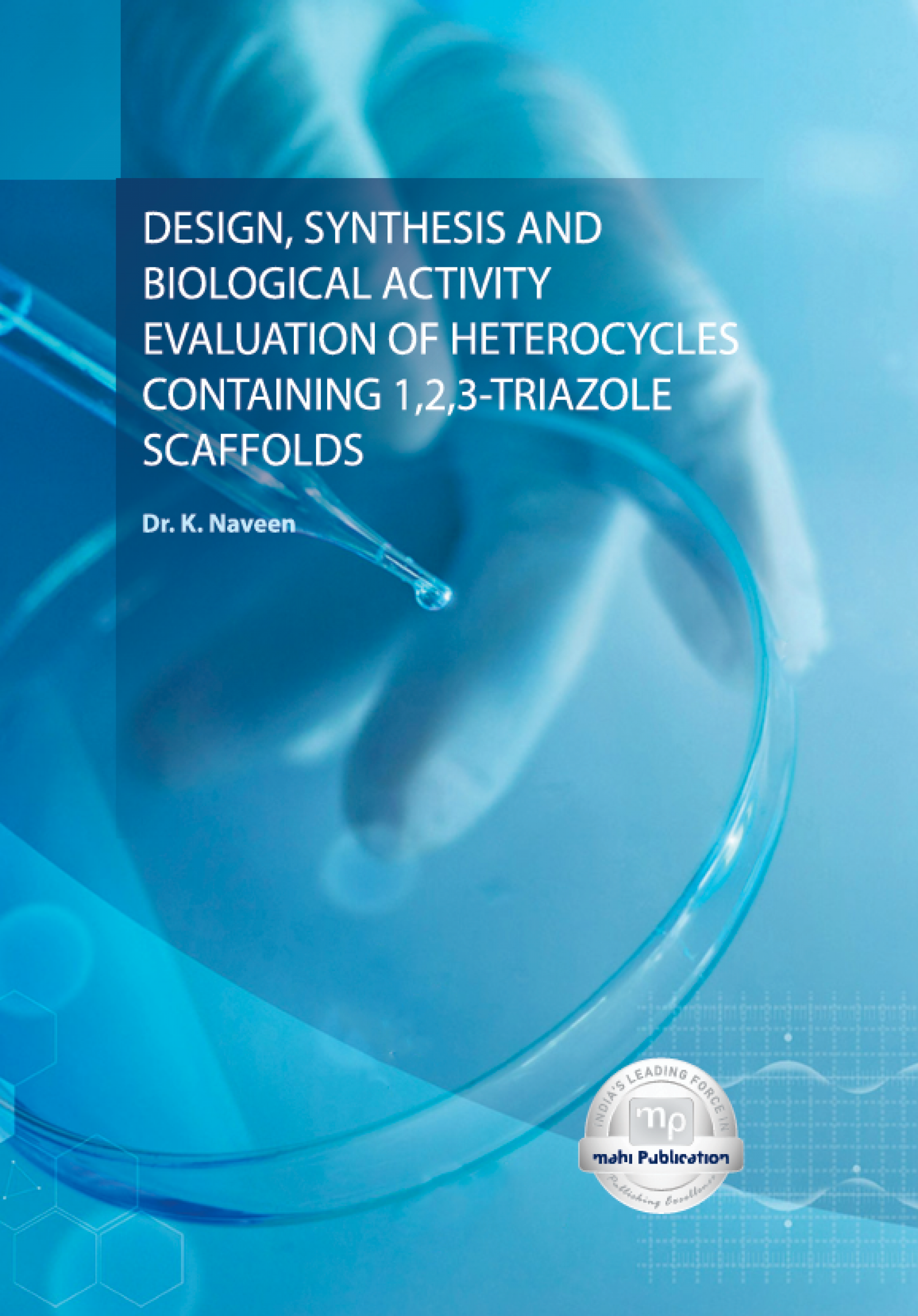 Design, Synthesis And Biological Activity Evaluation Of Heterocycles Containing 1,2,3-Triazole Scaffolds