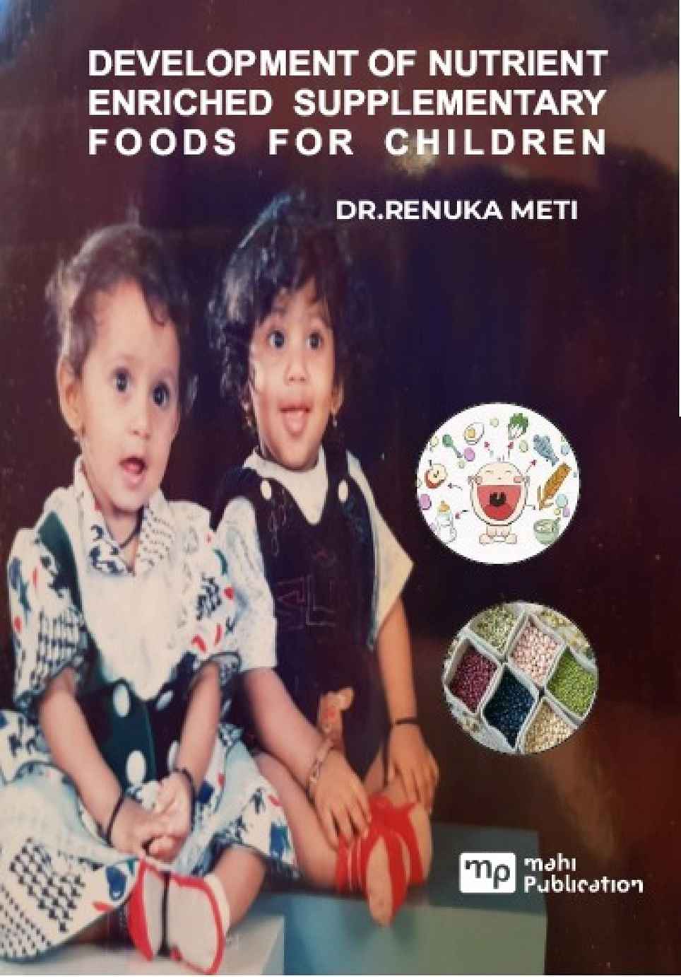 Development Of Nutrient Enriched Supplementary Foods For Children