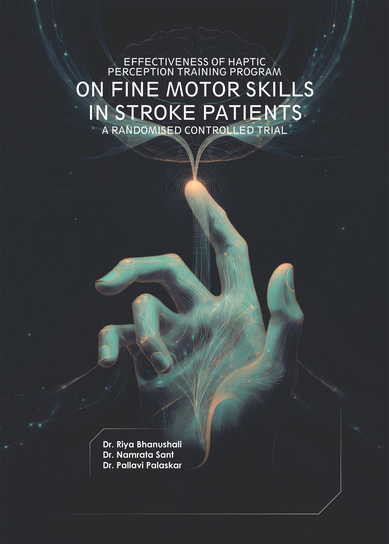 Effectiveness Of Haptic Perception Training Program On Fine Motor Skills In Stroke Patients: A Randomised Controlled Trial Effectiveness Of Haptic Perception Training Program On Fine Motor Skills In Stroke Patients: A Randomised Controlled Trial