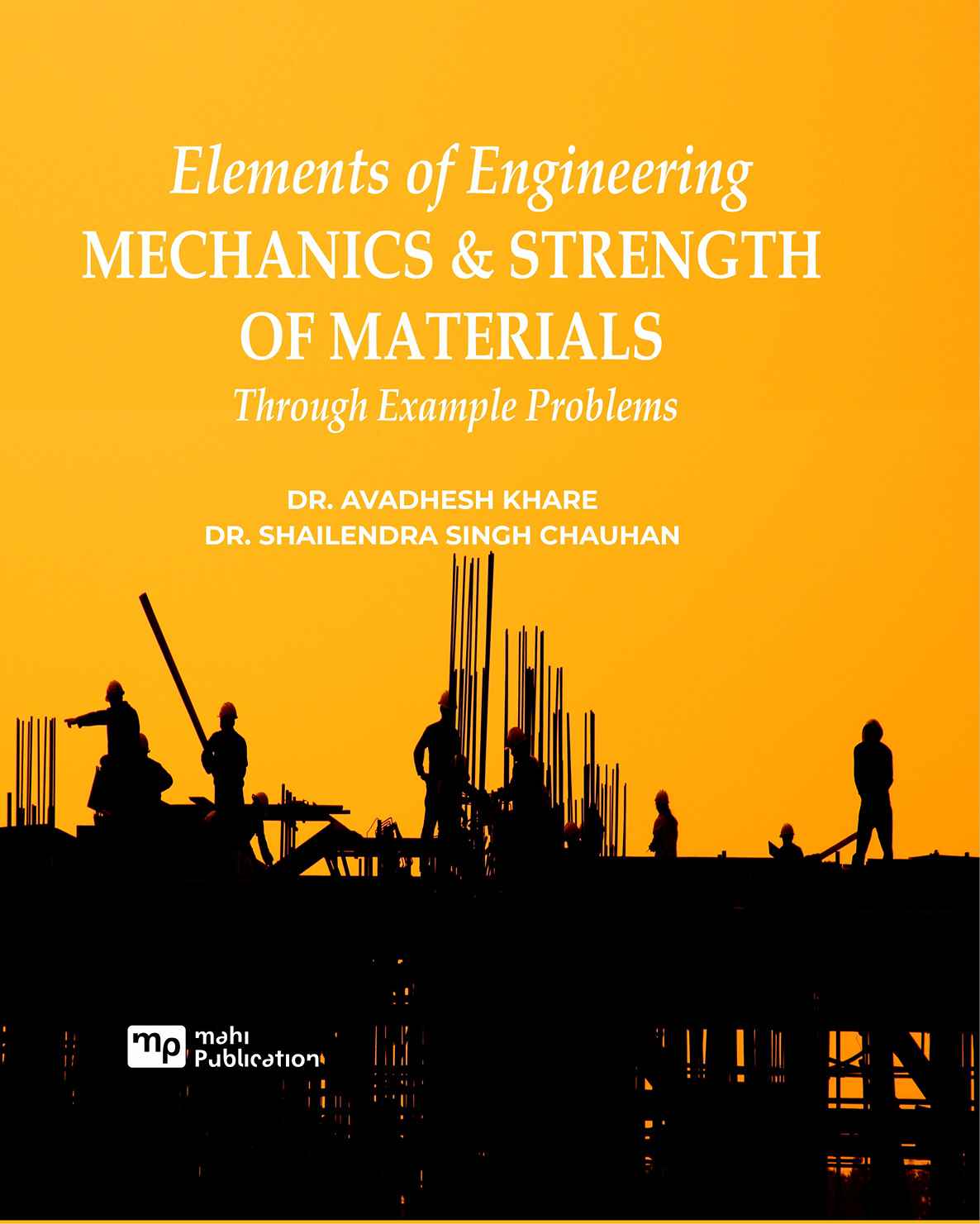 Elements of Engineering Mechanics & Strength of Materials [ Through Example Problems]