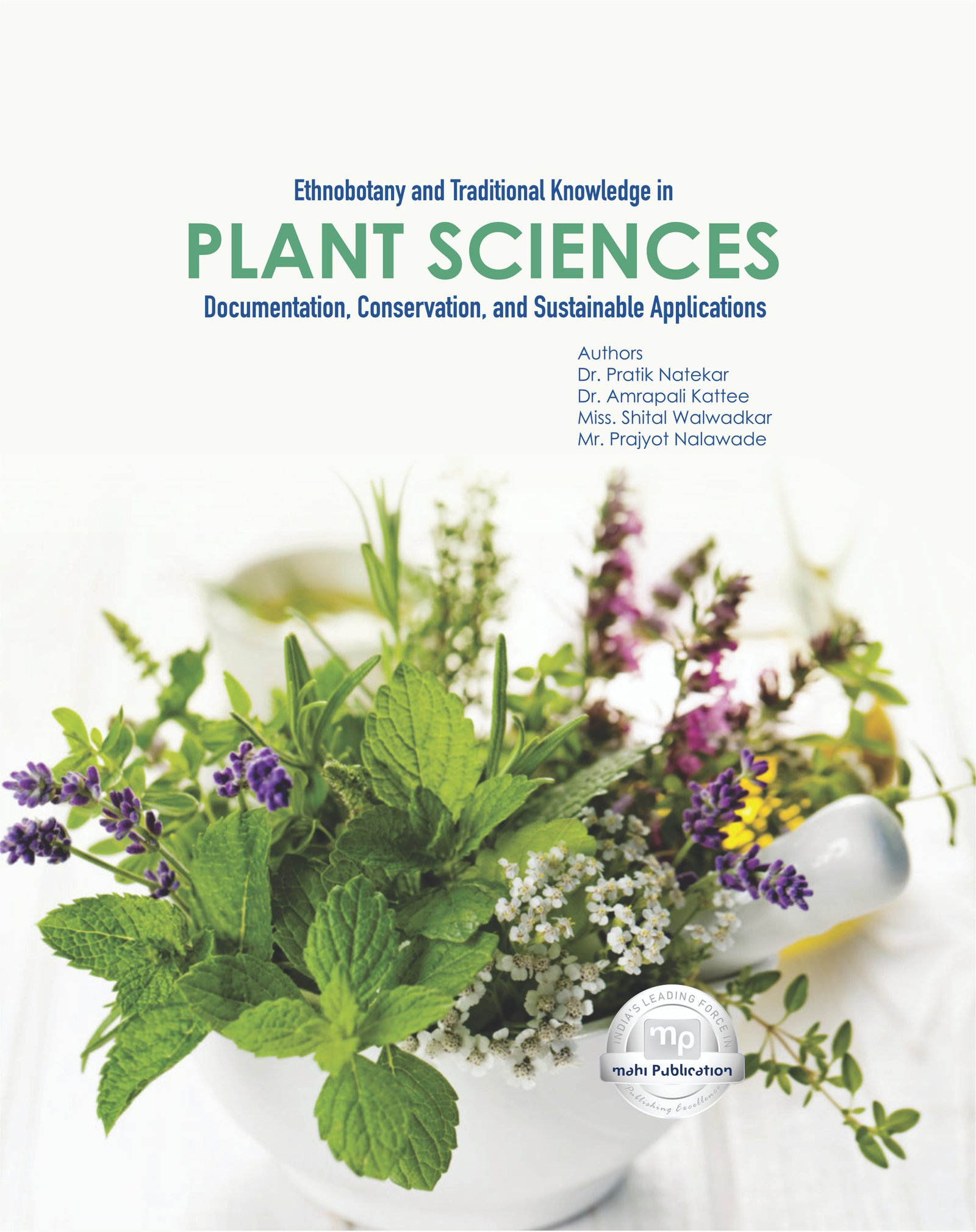 Ethnobotany and Traditional Knowledge in Plant Sciences Documentation, Conservation, and Sustainable Applications
