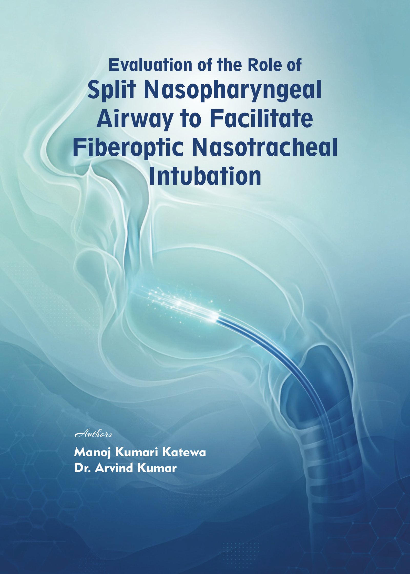 Evaluation of the Role of Split Nasopharyngeal Airway to Facilitate Fiberoptic Nasotracheal Intubation