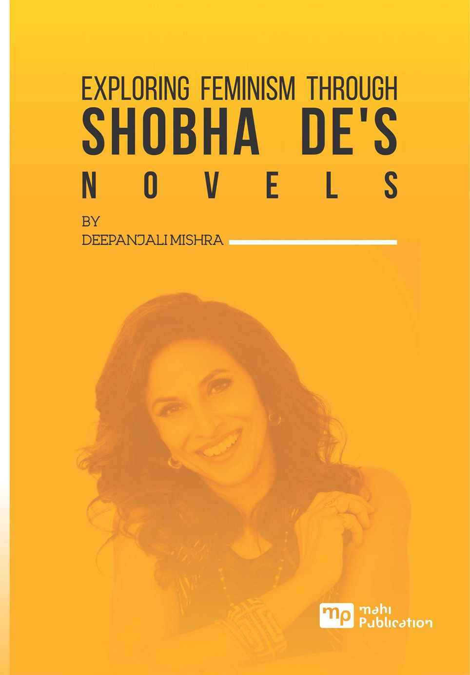 EXPloring Feminism Through Shobha De's Novels