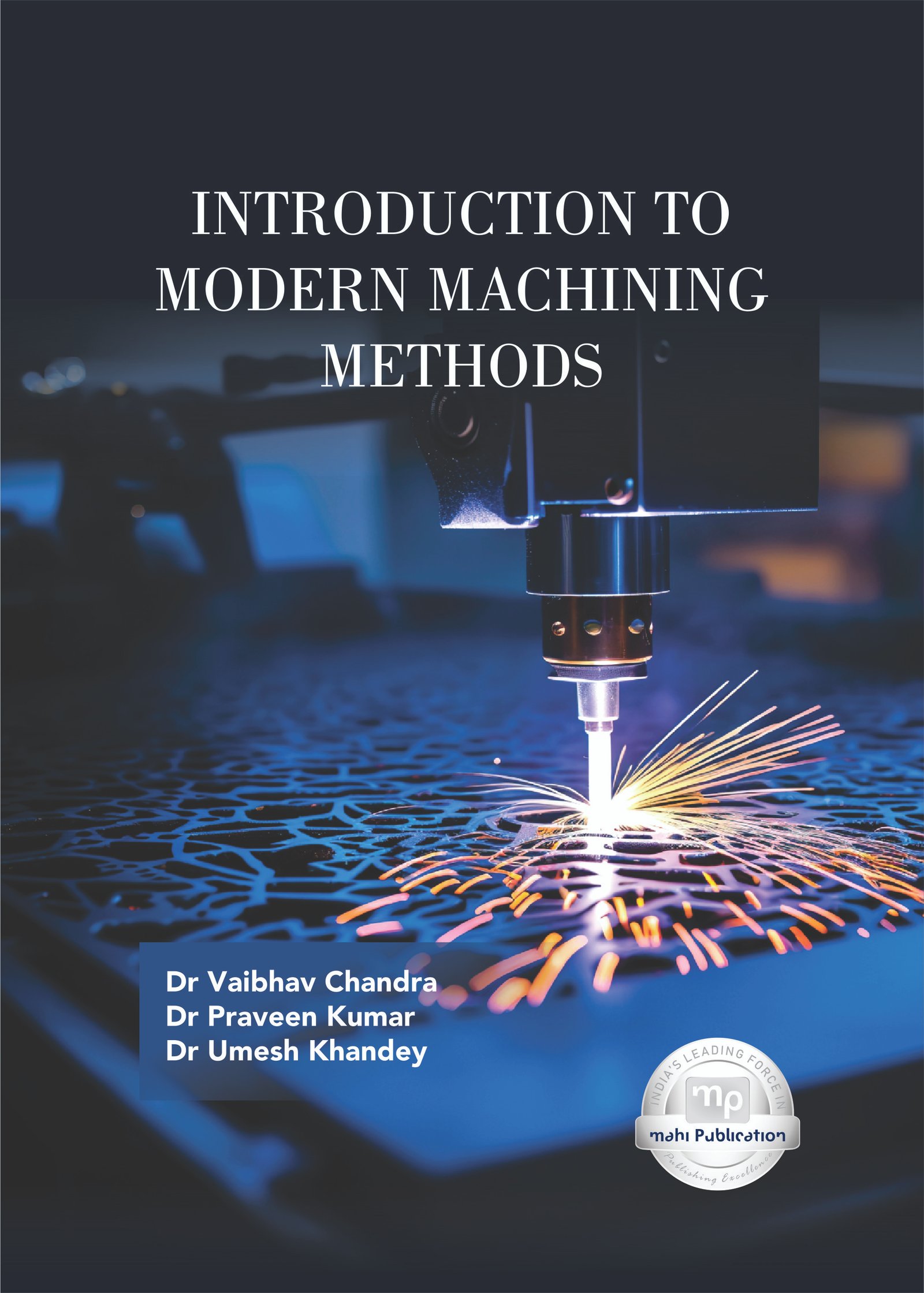 Introduction to Modern Machining Methods