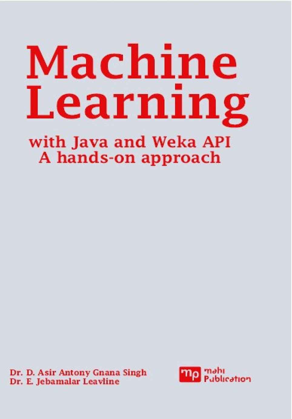 Machine Learning with Java and Weka API A hands-on approach
