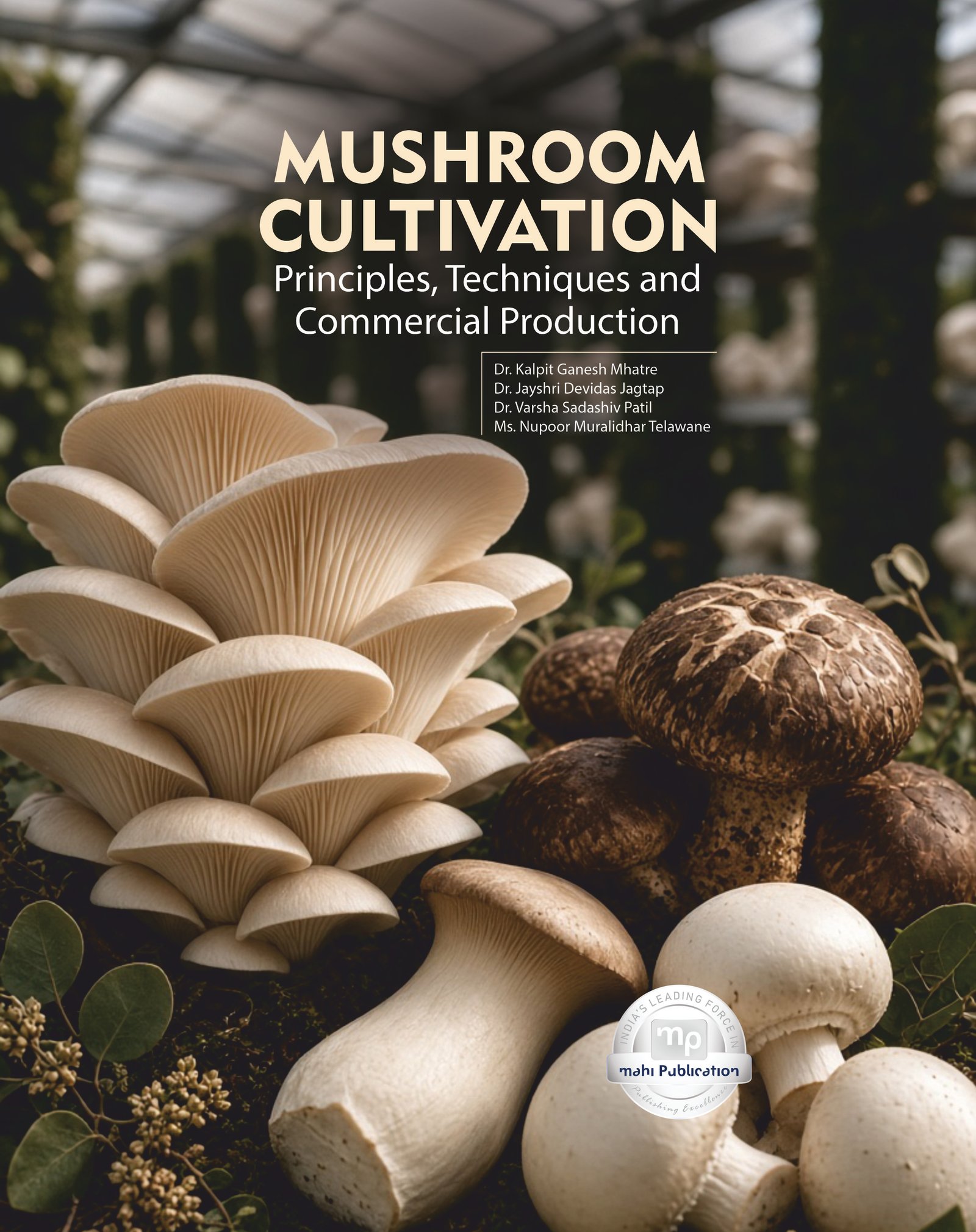 Mushroom Cultivation: Principles, Techniques and Commercial Production
