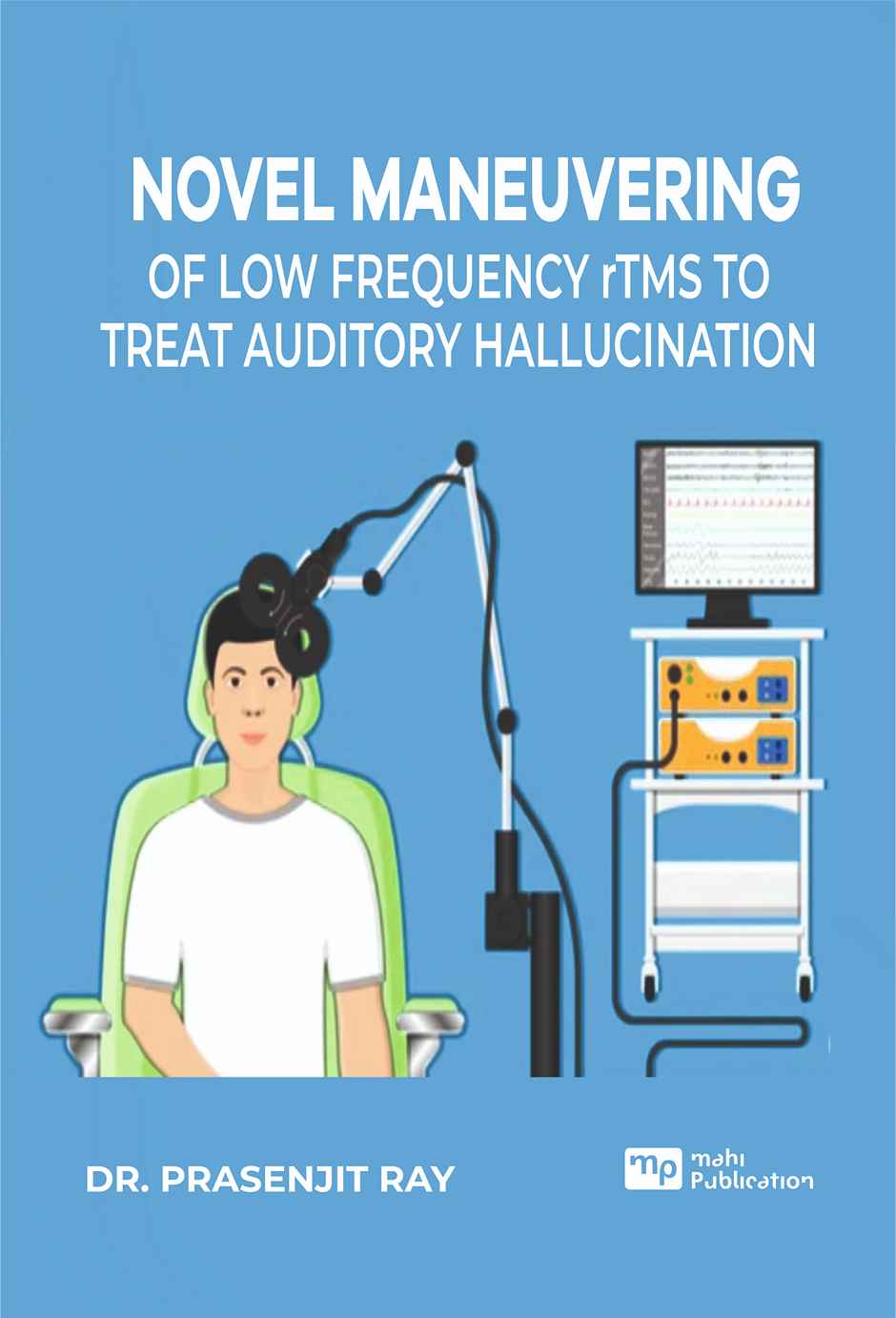 Novel Maneuvering of Low Frequency rTMS tov Treat Auditory Hallucination
