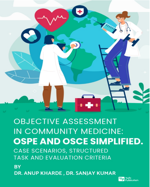 OBJECTIVE ASSESSMENTS IN COMMUNITY MEDICINE : OSPE AND OSCE SIMPLIFIED Case Scenarios, Structured Task And Evaluation Criteria