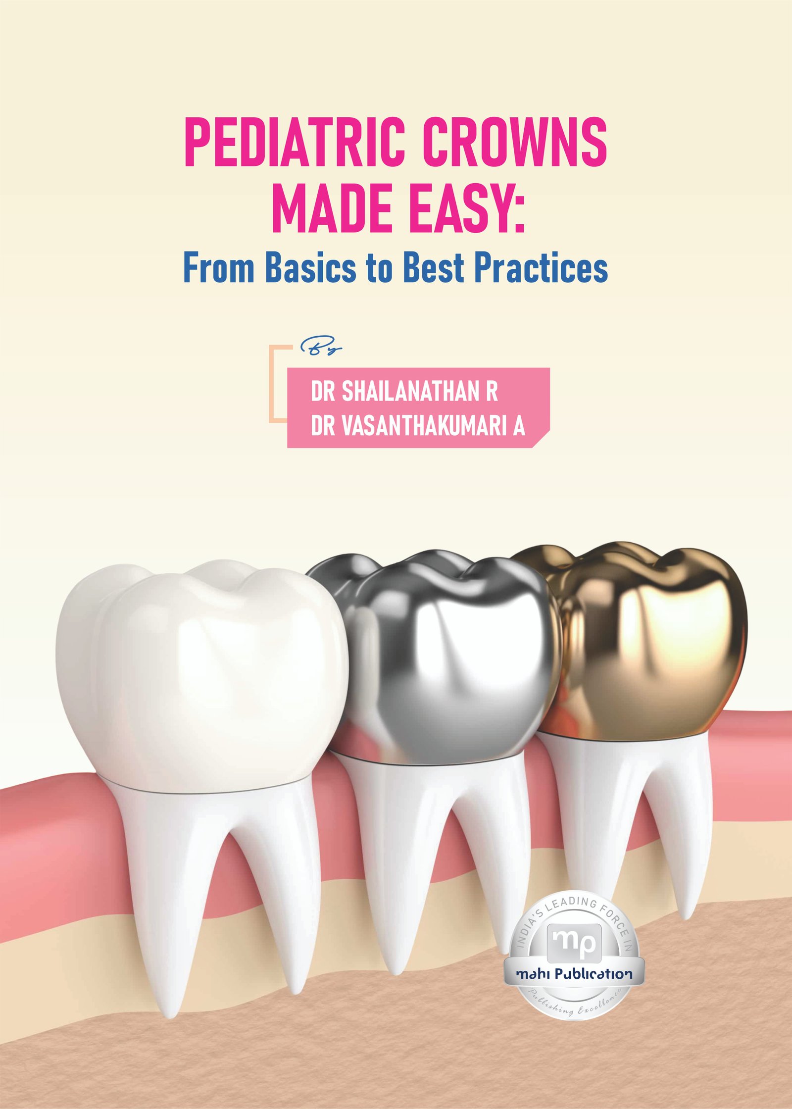 Pediatric Crowns Made Easy: From Basics to Best Practices