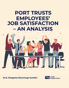 Port Trusts Employees’ Job Satisfaction - An Analysis