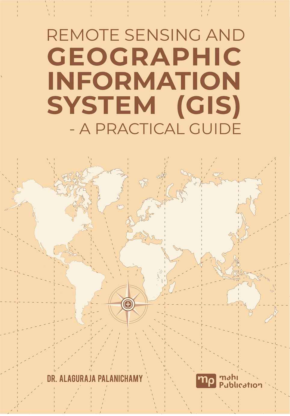 Remote Sensing And Geographic Information System (gis) - A Practical Guide