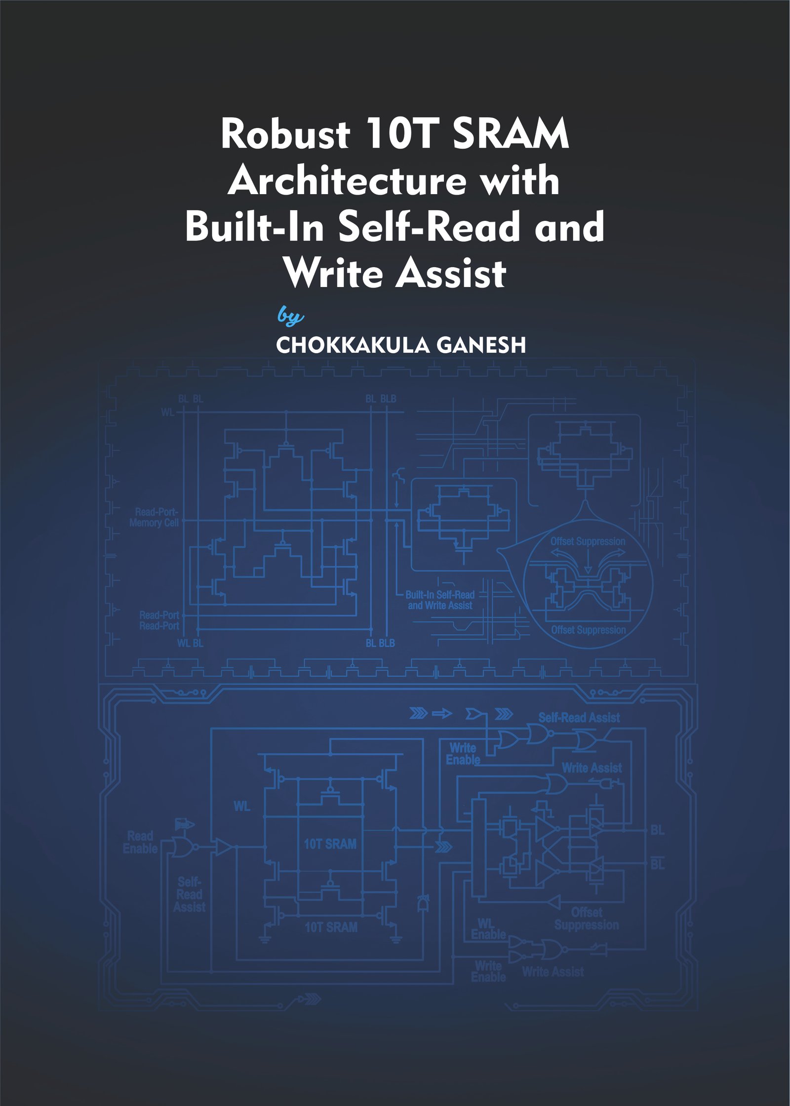 Robust 10T SRAM Architecture with Built-In Self-Read and Write Assist