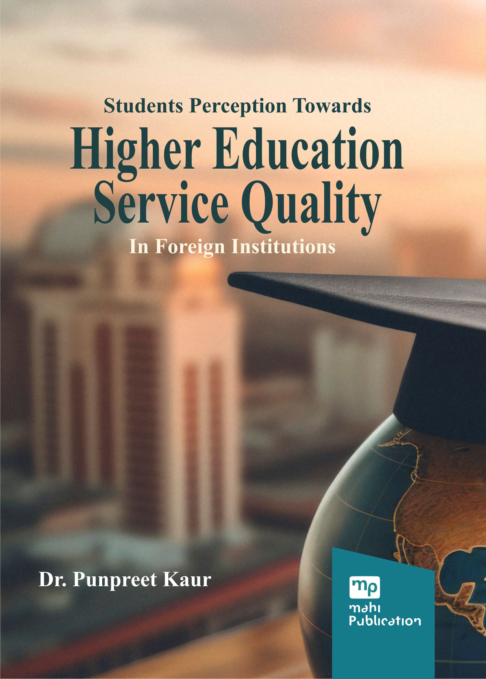 Students Perception Towards Higher Education Service Quality In Foreign Institutions