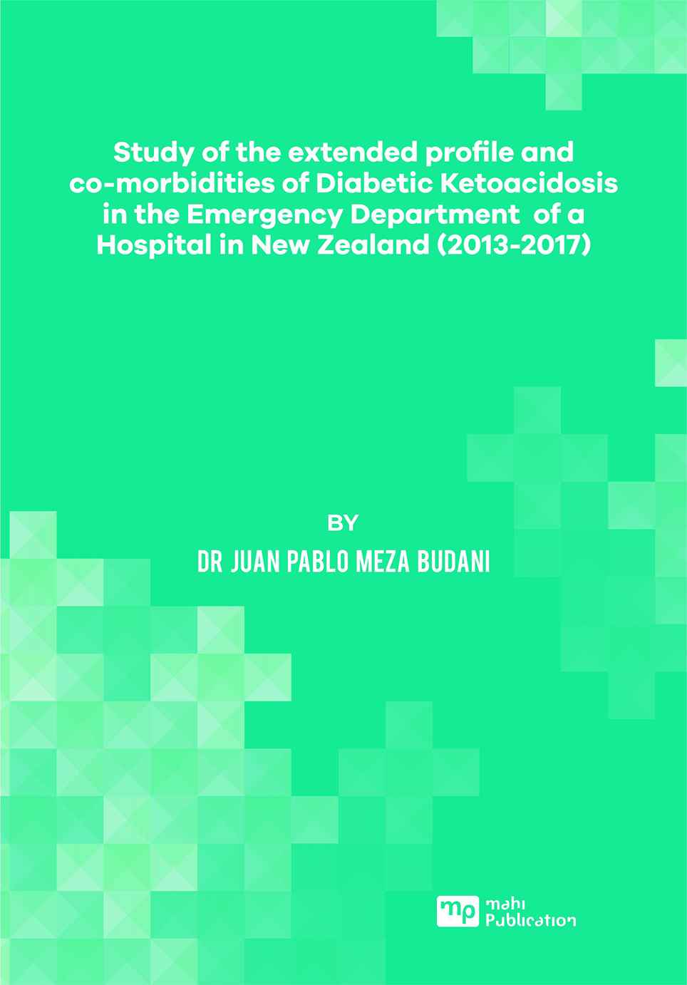 Study Of The Extended Profile And Co-Morbidities Of Diabetic Ketoacidosis In The Emergency Department Of A Hospital In New Zealand (2013-2017)