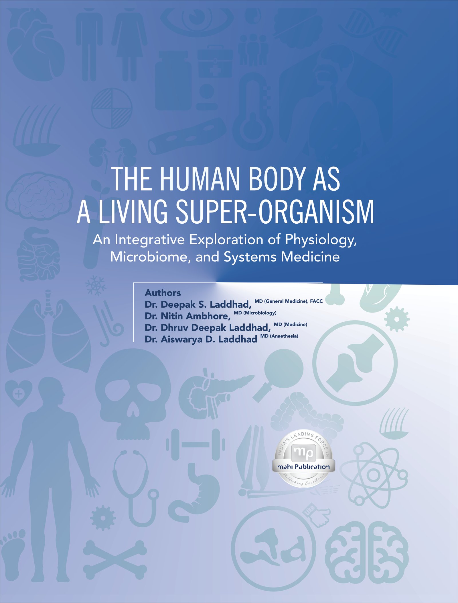 The Human Body as a Living Super-Organism An Integrative Exploration of Physiology, Microbiome, and Systems Medicine