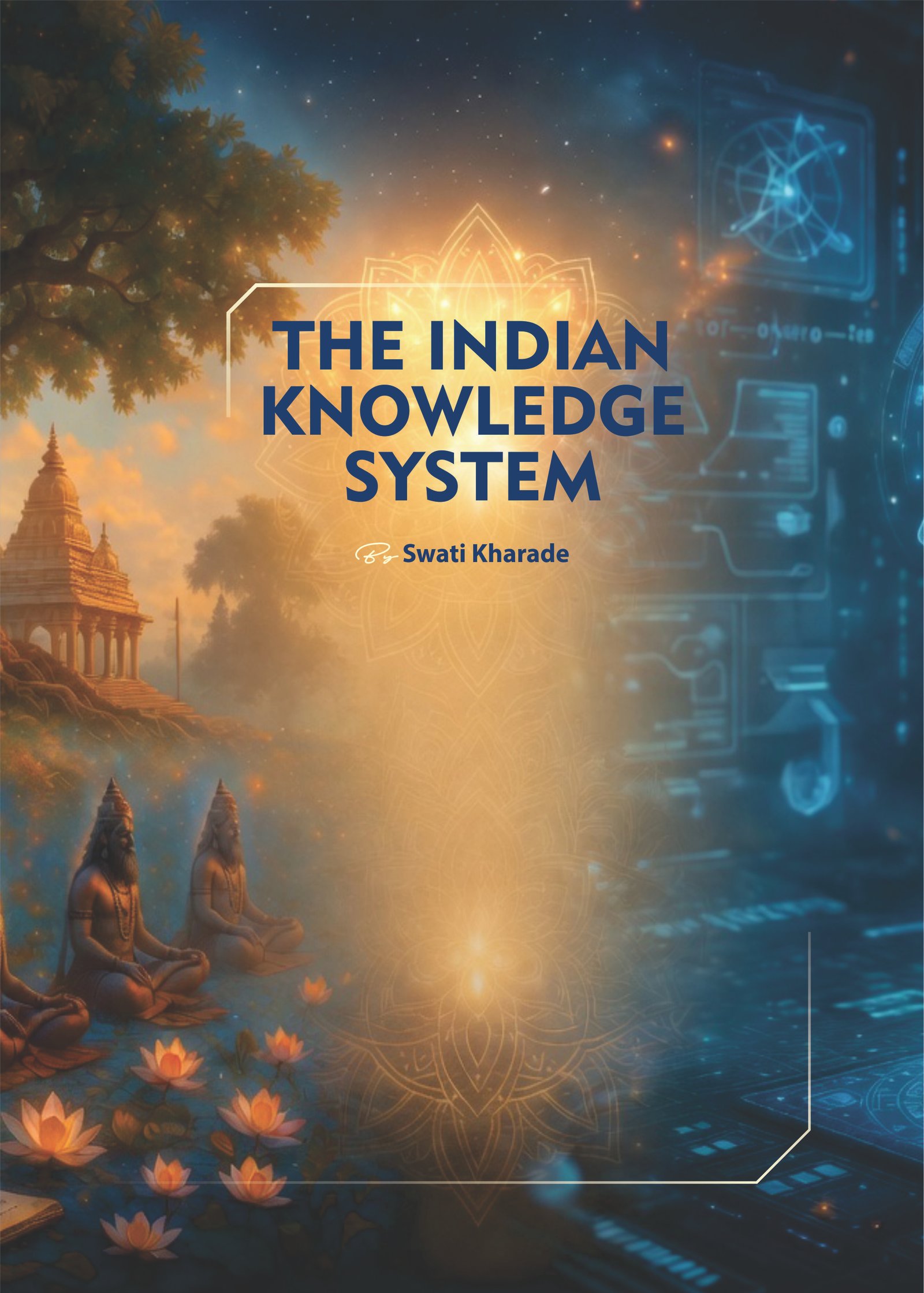  The Indian Knowledge System: Ancient Insights, Modern Solutions