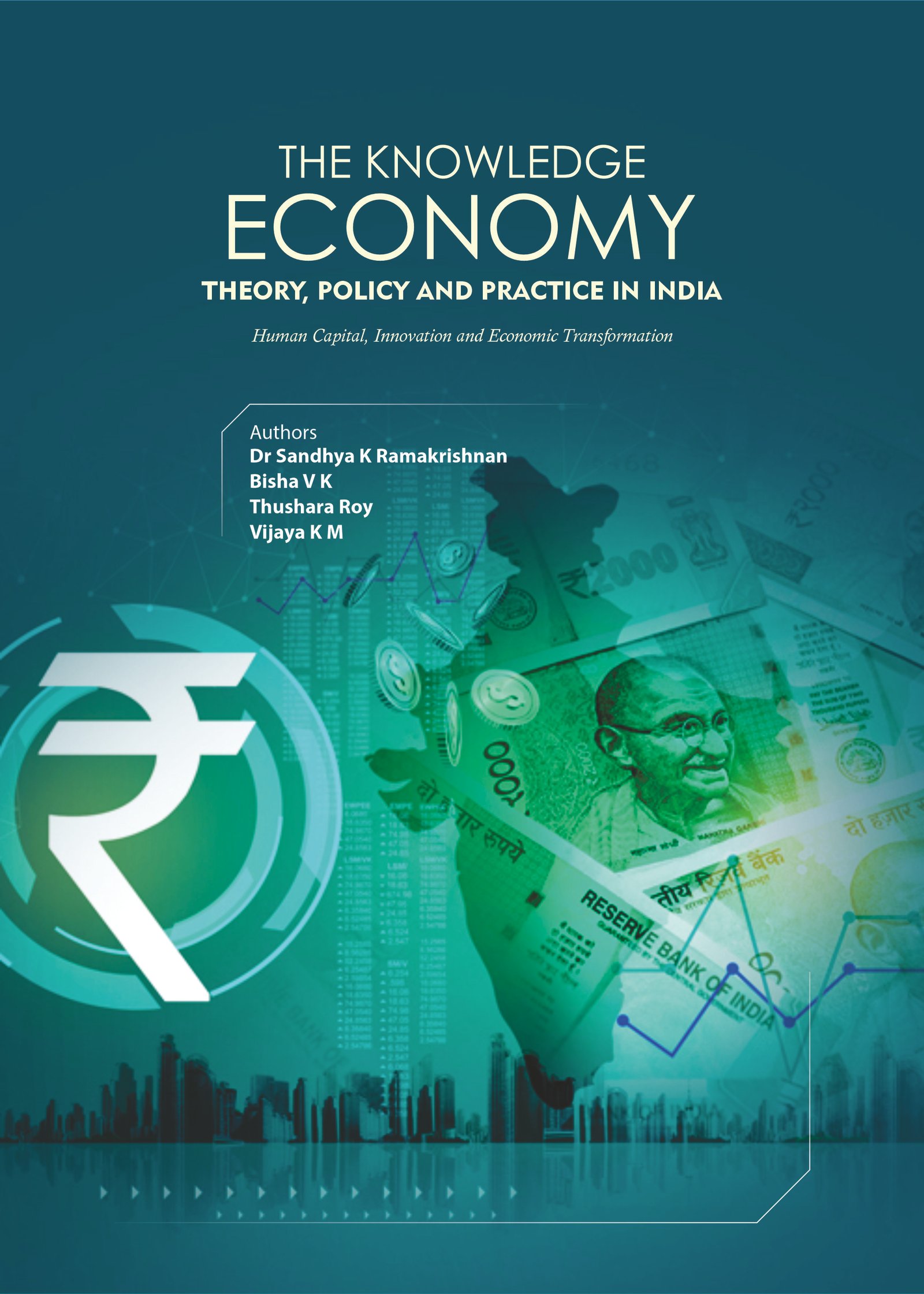 THE KNOWLEDGE ECONOMY: THEORY, POLICY AND PRACTICE IN INDIA Human Capital, Innovation and Economic Transformation