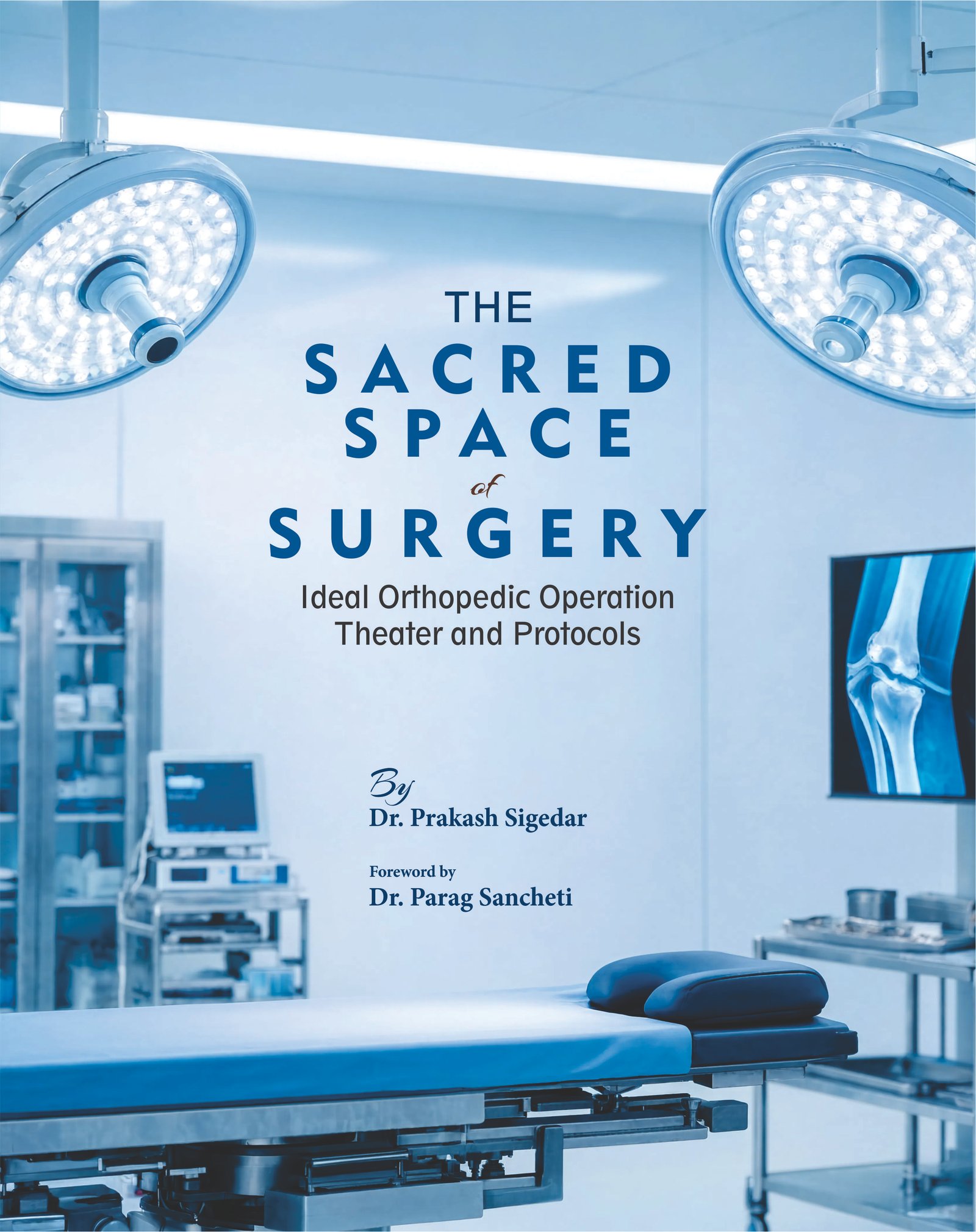 THE SACRED SPACE OF SURGERY Ideal Orthopedic Operation Theater and Protocols THE SACRED SPACE OF SURGERY Ideal Orthopedic Operation Theater and Protocols