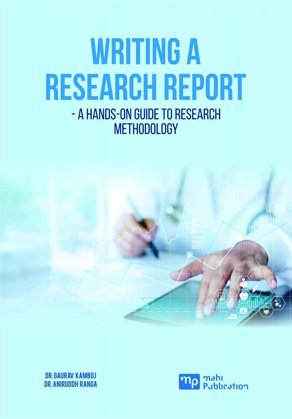 Writing a Research Report -A Hands-on Guide to Research Methodology